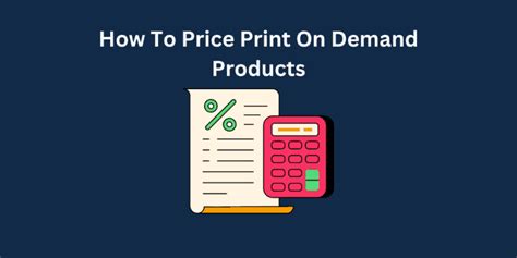 How to Price Print-on-Demand Products: A Comprehensive Guide with Insightful Considerations