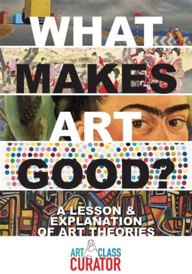 What Makes Art Good and the Elusive Essence of Artistic Expression